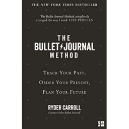 Fourth Estate The Bullet Journal Method: Track Your Past, Order Your Present, Plan Your Future