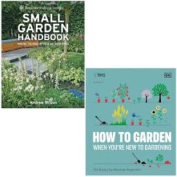 DK/Mitchell Beazley RHS How To Garden When You're New To Gardening & RHS Small Garden Handbook By Andrew Wilson 2 Books Set