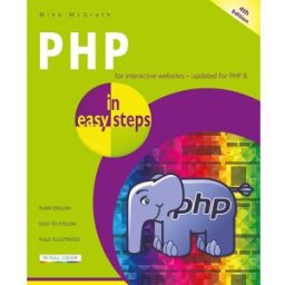 In Easy Steps Limited PHP in easy steps, 4th edition: Updated for PHP 8 by Mike McGrath
