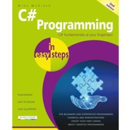 In Easy Steps Limited C# Programming in easy steps, 2nd edition by Mike McGrath