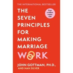 Orion The Seven Principles For Making Marriage Work: A practical guide from the international bestselling relationship expert