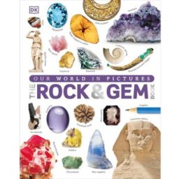 DK Our World in Pictures: The Rock and Gem Book: ...And Other Treasures of the Natural World