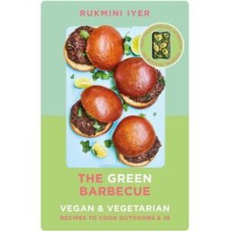 Vintage The Green Barbecue: Modern Vegan & Vegetarian Recipes to Cook Outdoors & In by Rukmini Iyer