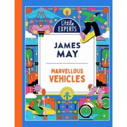 Red Shed Marvellous Vehicles: James May's illustrated non-fiction children's book on vehicles and things that move: Book 3 (Little Experts)