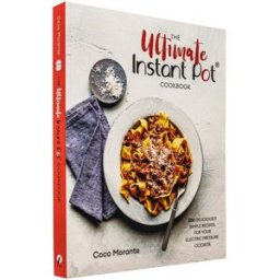 Little Brown Book Group The Ultimate Instant Pot Cookbook: 200 deliciously simple recipes for your electric pressure cooker