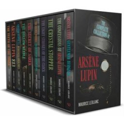 Classic Editions The Complete Collection of Arsene Lupin 10 Books Box Set by Maurice LeBlanc (Gentleman Burglar, The Confessions, The Crystal Stopper and MORE!)