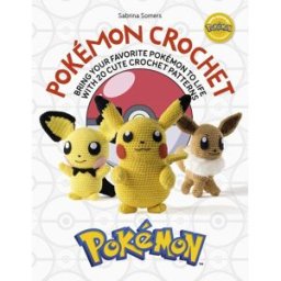 David and Charles Pokémon Crochet: Bring your favorite Pokémon to life with 20 cute crochet patterns (Pokémon Crafts)