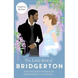 Blink Publishing Ltd The Little Book of Bridgerton: The Unofficial Guide to the Hit TV Series by Annie Arnold