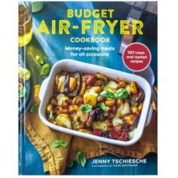Ryland Peters & Small Budget Air-Fryer Cookbook: Money-saving meals for all occasions by Jenny Tschiesche