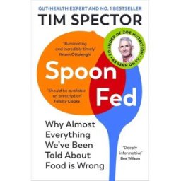 Vintage Spoon-Fed: The #1 Sunday Times bestseller that shows why almost everything we have been told about food is wrong by Tim Spector