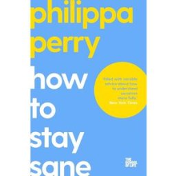 Bluebird How to Stay Sane: The School of Life by Philippa Perry