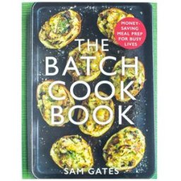 Robinson The Batch Cook Book: Money-saving Meal Prep For Busy Lives by Sam Gates