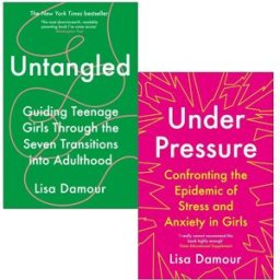 Atlantic Books Under Pressure & Untangled 2 Book Set by Lisa Damour – Teen Girls Anxiety, Stress & Emotional Health Guide