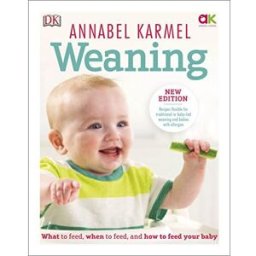 DK Weaning: New Edition - What to Feed, When to Feed and How to Feed your Baby