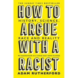 Orion How to Argue With a Racist by Adam Rutherford – Science, Race & Truth Explained