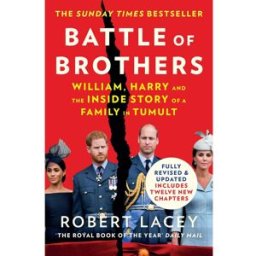 William Collins Battle of Brothers: The true story of the royal family in crisis UPDATED WITH 12 NEW CHAPTERS by Robert Lacey