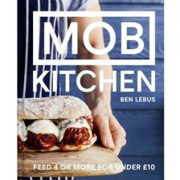 Pavilion MOB Kitchen: Feed 4 or more for under Ten Pound by Ben Lebus