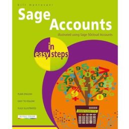 In Easy Steps Limited Sage Accounts in easy steps: illustrated using Sage 50cloud by Bill Mantovani