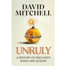 Michael Joseph Unruly: The Number One Bestseller ‘Horrible Histories for grownups' The Times