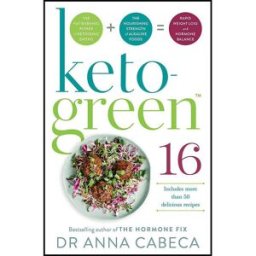 Quadrille Publishing Ltd Dr Anna Cabeca Keto-Green 16, The Fat-Burning Power of Ketogenic Eating