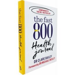 SHORT BOOKS LTD The Fast 800 Health Journal (The Fast 800 Series) by Dr Clare Bailey & Dr Michael Mosley