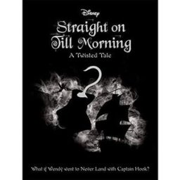 Autumn Disney Peter Pan: Straight on Till Morning (Twisted Tales)