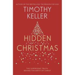 Hodder & Stoughton Hidden Christmas: The Surprising Truth behind the Birth of Christ by Timothy Keller