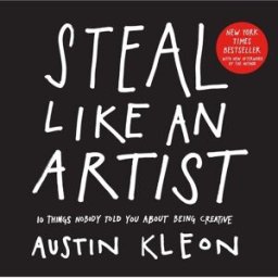 Workman Steal Like An Artist: 10 Things Nobody Told You About Being Creative By Austin Kleon