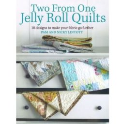 David & Charles Two From One Jelly Roll Quilts by Pam and Nicky Lintott