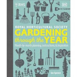DK RHS Gardening Through the Year Month-by-Month Guide to a Beautiful Garden by the Royal Horticultural Society