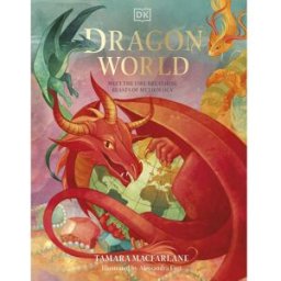 DK Children Dragon World (Mythical Worlds) by Tamara Macfarlane