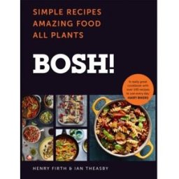 HQ BOSH! Simple Recipes. Unbelievable Results. All Plants – Bestselling Vegan Cookbook Easy Plant-Based Recipes for Everyday Cooking