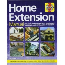 J H Haynes & Co Ltd Home Extension Manual – Step-by-Step Guide to Planning, Building & Managing Your Home Renovation Project DIY & Construction Handbook