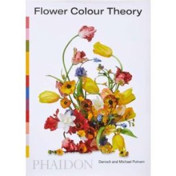 Phaidon Press Flower Colour Theory by Taylor Putnam, Michael Putnam