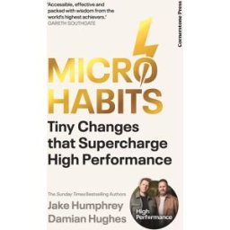 Cornerstone Press Micro-Habits: Tiny Changes That Supercharge High Performance by Jake Humphrey & Damian Hughes