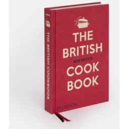 Phaidon Press The British Cookbook: authentic home cooking recipes from England, Wales, Scotland, and Northern Ireland