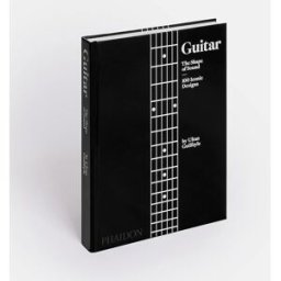 Phaidon Press Guitar: The Shape of Sound (100 Iconic Designs)