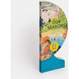Phaidon Press Our Seasons: The World in Winter, Spring, Summer, and Autumn (Our World Collection)