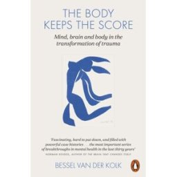 Penguin The Body Keeps the Score: Mind, Brain and Body in the Transformation of Trauma by Bessel van der Kolk