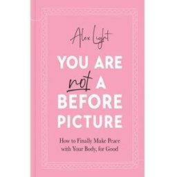 HQ You Are Not a Before Picture Book by Alex Light – Inspirational Guide to Self-Acceptance & Body Positivity
