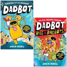 Piccadilly Press DadBot Series 2 Books Collection Set by Jack Noel (DadBot, Rise of the Badbots!)