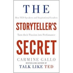 Macmillan The Storyteller's Secret: How TED Speakers and Inspirational Leaders Turn Their Passion into Performance by Carmine Gallo