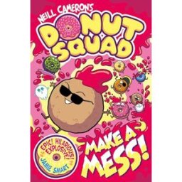 Donut Squad: Make a Mess! (a Phoenix Comic Book): the laugh-out-loud Sunday Times bestseller!