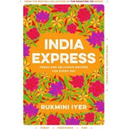 Square Peg India Express: easy & delicious one-tin and one-pan vegan, vegetarian & pescatarian recipes by Rukmini Iyer