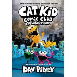 Scholastic Cat Kid Comic Club 4: from the bestselling creator of Dog Man!: Collaborations by Dav Pilkey