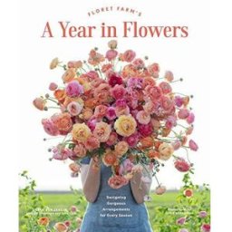 Chronicle Books Floret Farms A Year in Flowers Book – Flower Arranging & Gardening Collection