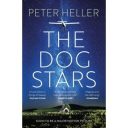 Tinder Press The Dog Stars by Peter Heller: The hope-filled story of a world changed by global catastrophe