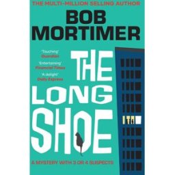 Gallery UK The Long Shoe: The new novel from multi-million selling author Bob Mortimer