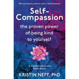 Yellow Kite Self-Compassion: The Proven Power of Being Kind to Yourself by Kristin Neff
